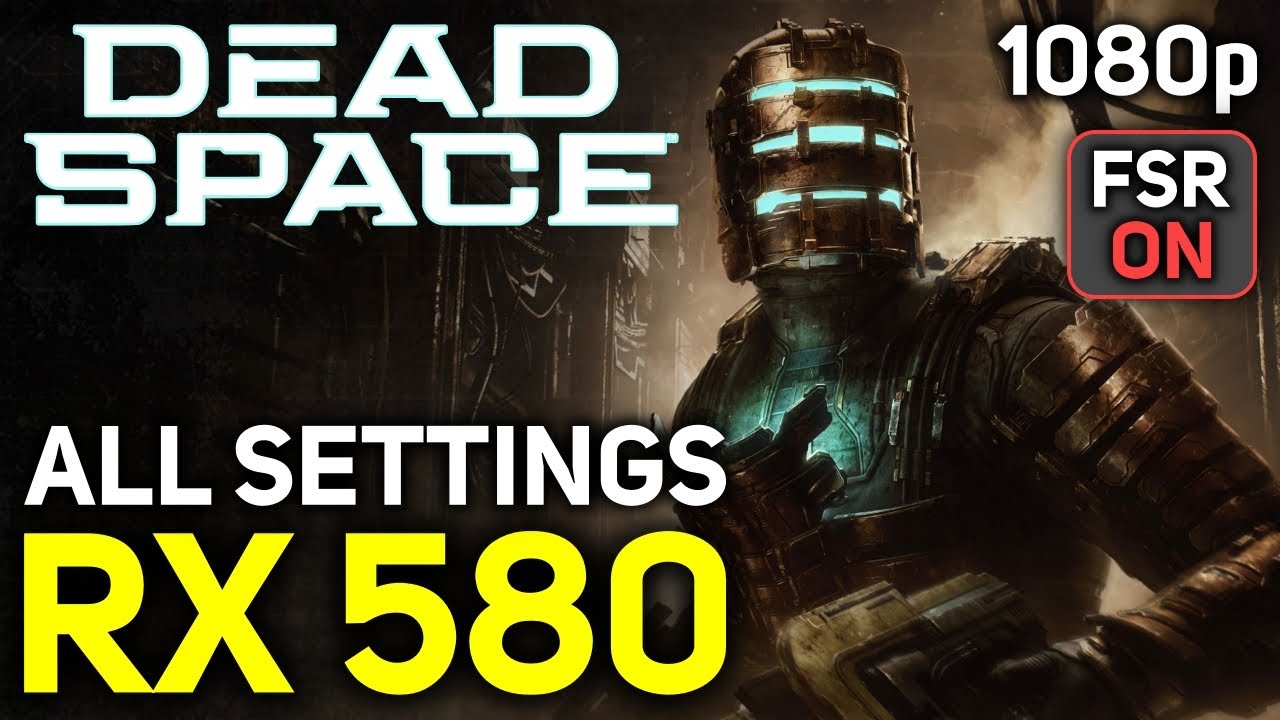 RX 580 | Dead Space Remake (All Settings + FSR, 1080p)
