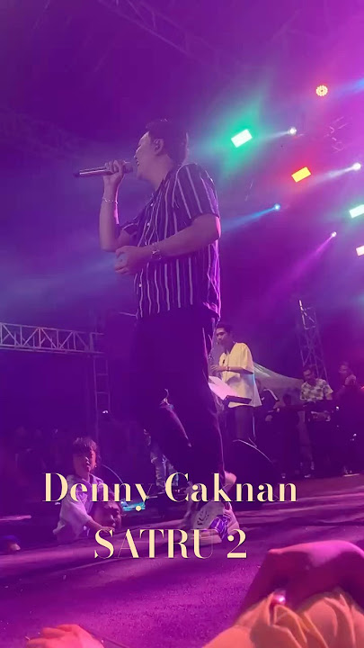 SATRU 2 #dennycaknan #konsermusik #satru2