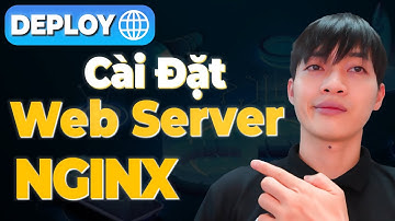 Deploy Website lên Internet - Bài 11: Hướng dẫn cài đặt Web Server Nginx