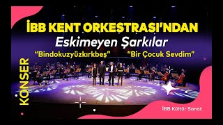 İBB Kent Orkestrası'ndan eskimeyen şarkılar \