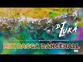 Dj luka  mix ragga dancehall