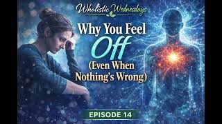Why You Feel Off (Even When Nothing’s Wrong)