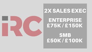 2X Sales Exec - Enterprise £75K base £150K OTE / SMB £50K base £100K OTE