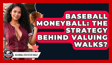 Baseball Moneyball: The Strategy Behind Valuing Walks? - Baseball Statistics Vault