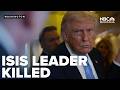 'Thought he could hide': Trump says US and Nigeria join forces to kill top ISIS leader