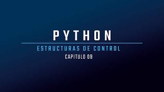 Estructuras de Control en Python: Dominando el Flujo de tus Programas