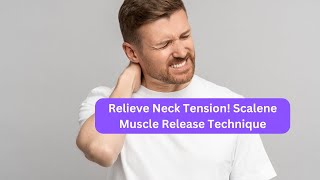 Scalene Muscle Release | Relieve Neck Tension and Improve Mobility