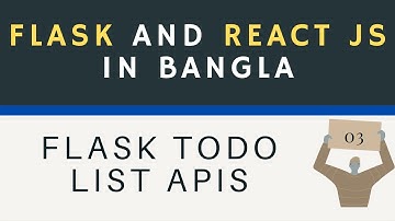 Flask and React js in Bangla(বাংলা)||Part-3||Flask Todo List APIs