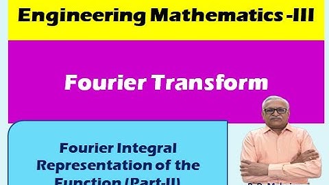 Engineering Mathematics III I Unit 3: Fourier Transform I  Fourier Integral representation