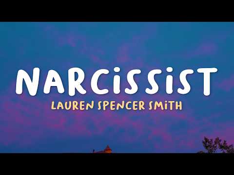 Lauren Spencer Smith - Narcissist (Lyrics)