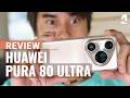 Huawei Pura 80 Ultra Review 