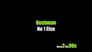 Bushman - No 1 Else