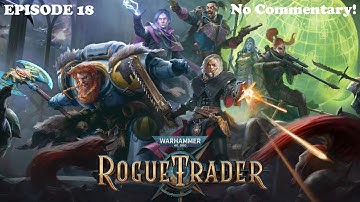 Warhammer 40K Rogue Trader No Commentary Full play through all DLC (S1) Ep18