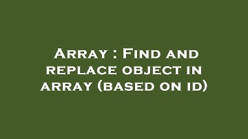 Array : Find and replace object in array (based on id)