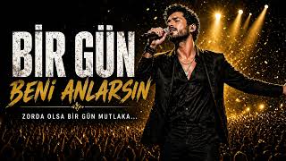 Bi̇r Gün Beni̇ Anlarsin...zorda Olsa