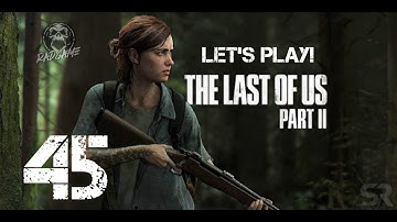 The Last of Us Part II | Walkthrough PART 45 1080p  60fps ( No Commentary )