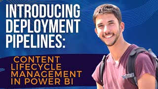 Introducing Deployment pipelines- The future of content lifecycle management in Power BI