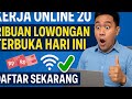 Kerja Online 2025! Ribuan Lowongan Terbuka Hari Ini — Daftar Sekarang Sebelum Penuh!
