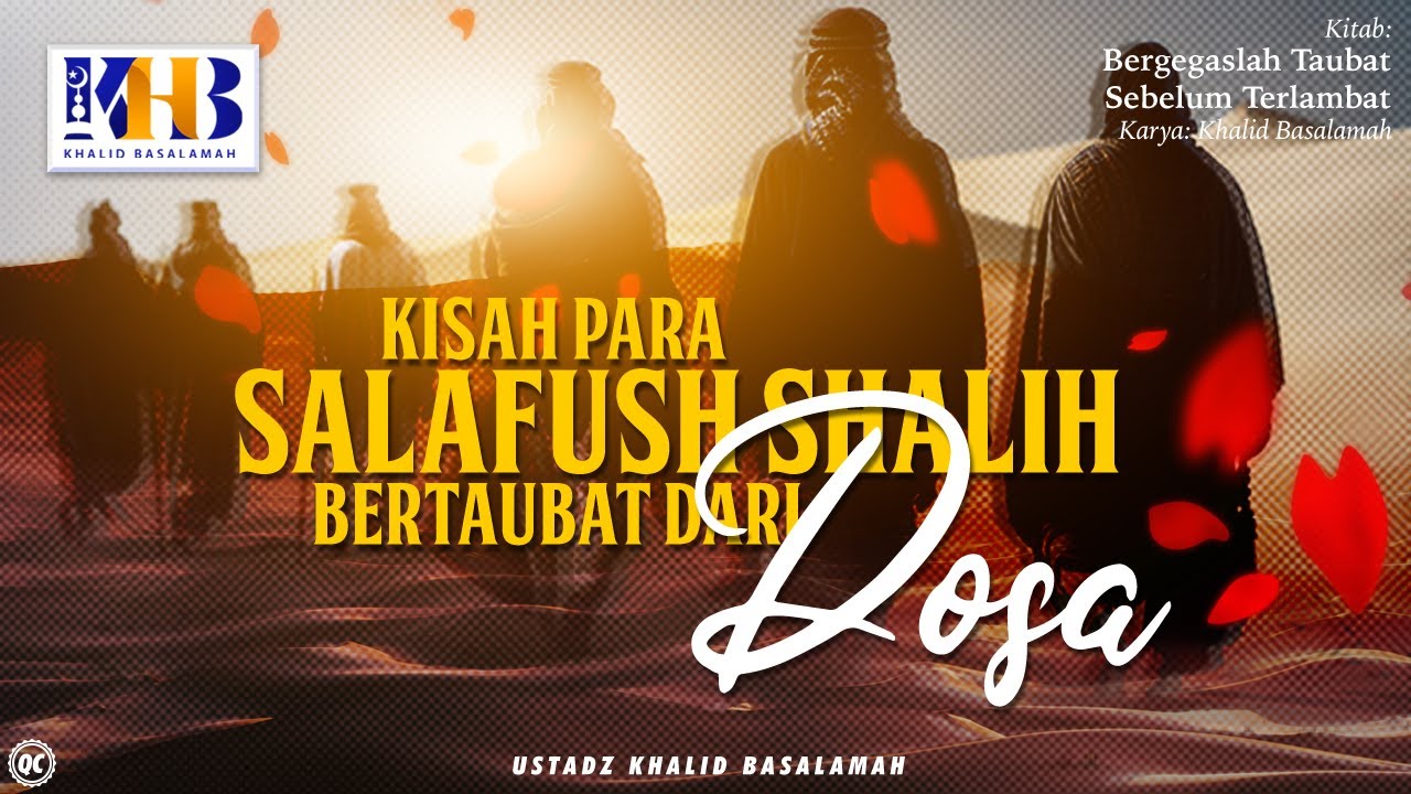 Bergegaslah Taubat Sebelum Terlambat #6: Kisah Para Salafush Shalih Bertaubat Dari Dosa