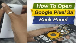 How To Open Google Pixel 3a Back Panel