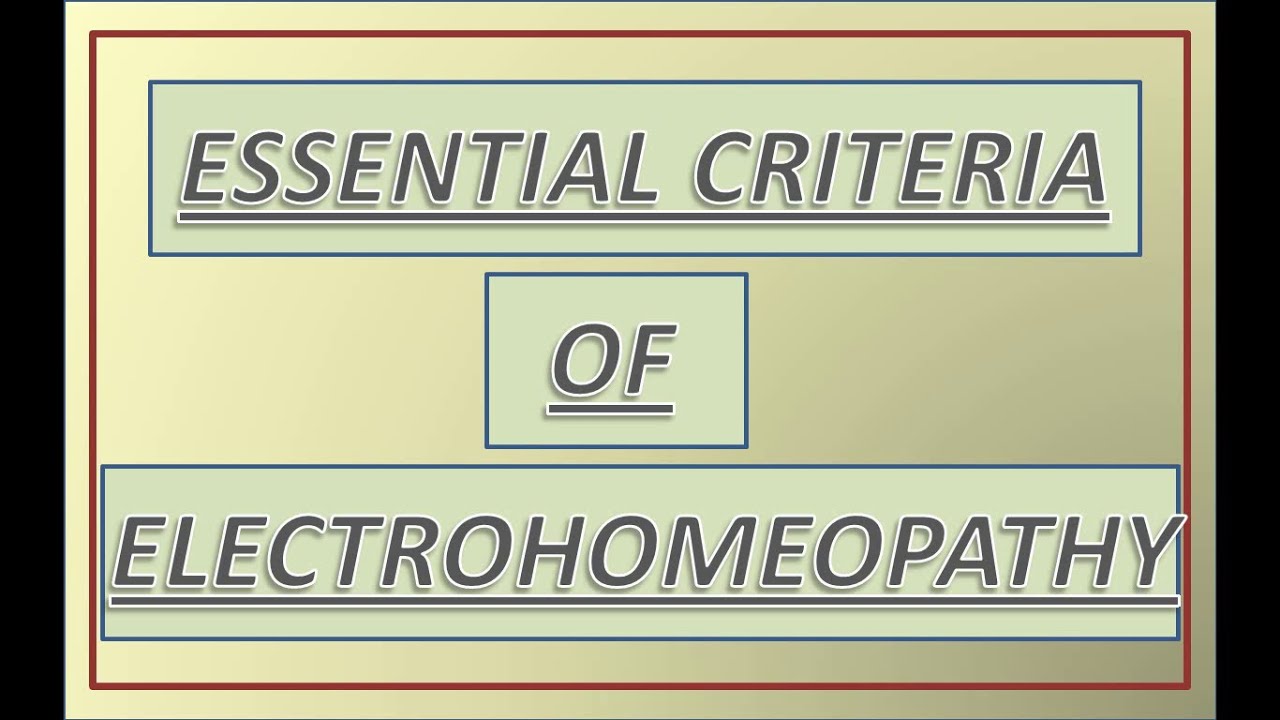 ESSENTIAL CRITERIA OF ELECTROHOMEOPATHY
