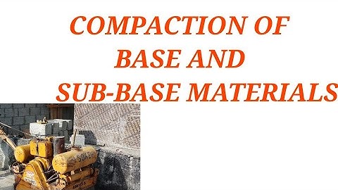 COMPACTION OF BASE AND SUB-BASE MATERIALS