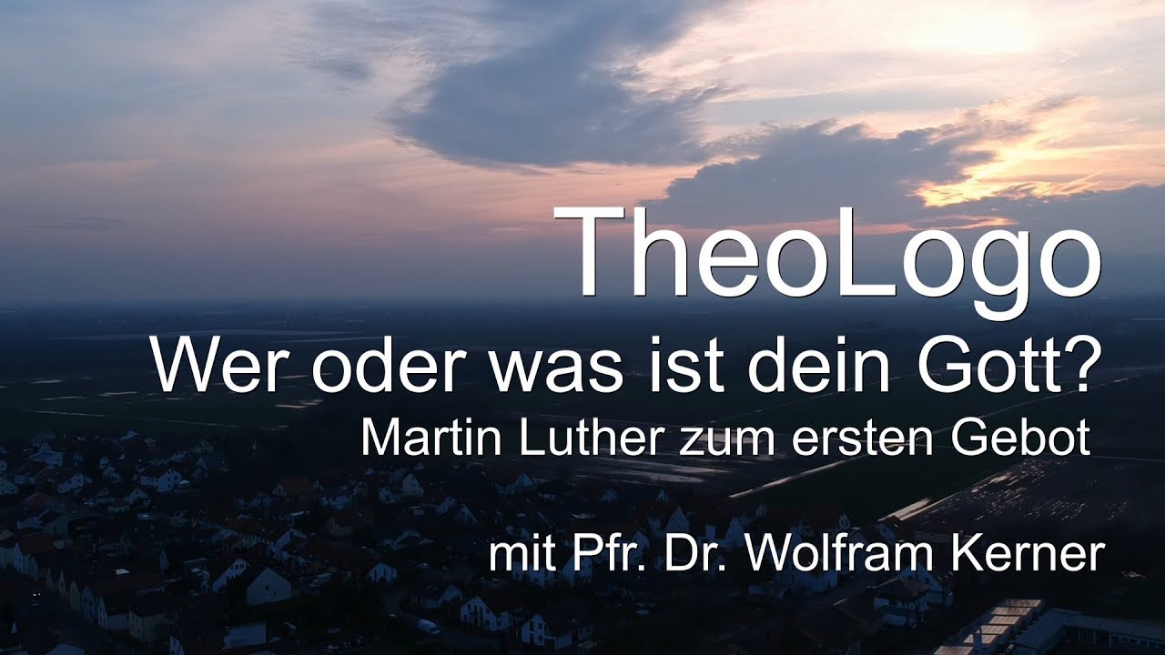Wer oder was ist dein Gott? Martin Luther zum ersten Gebot - TheoLogo mit Pfr. Dr. Wolfram Kerner