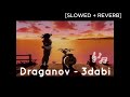 Draganov 3dabi SLOWED REVERB Sad Emotional Vibes