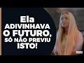 ELA ADIVINHAVA O FUTURO, SÓ NÃO PREVIU ISTO! | #461