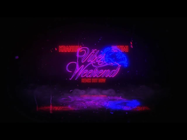 Kranium - Vibes Weekend Remix (feat. Rotimi) [Official Visualizer] class=
