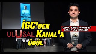 İgcden Ulusal Kanala Ödül: Muhabirimiz Samet Can Kocagür Özel Ödüle Layık Görüldü