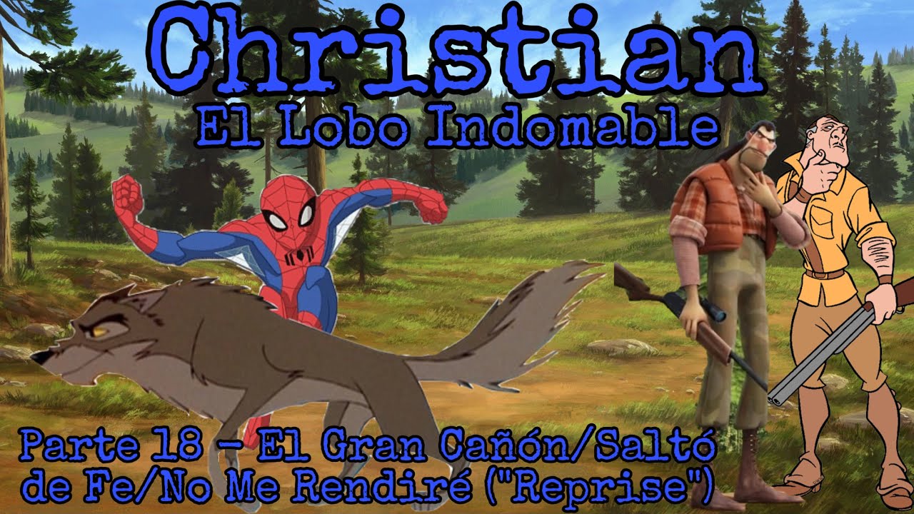 Christian (Spirit) El Lobo Indomable Parte 18 - El Gran Cañón/Saltó de Fe/No Me Rendiré (“Reprise”)