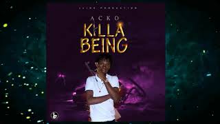 Acko   Killa Being Official Audio