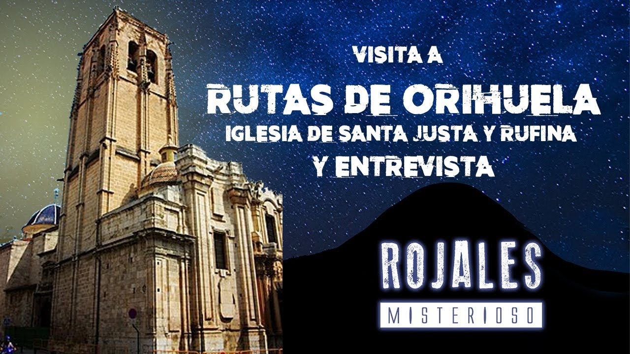 Visitamos Rutas de Orihuela –  Iglesia de Santa Justa y Rufina.