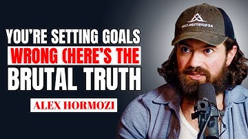 You’re Setting Goals WRONG (Here’s the Brutal Truth) || Alex Hormozi Motivation