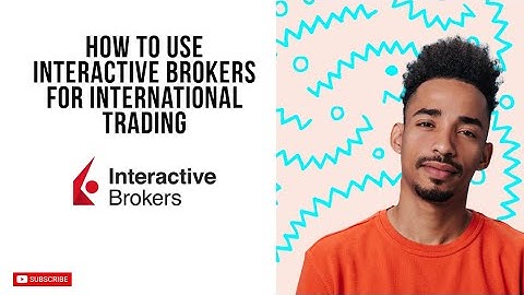 How To Use Interactive Brokers For International Trading In 2025 (Beginners Guide)