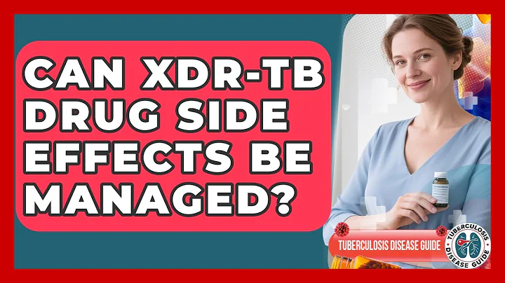 Can XDR-TB Drug Side Effects Be Managed? - Tuberculosis Disease Guide