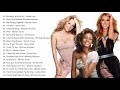 Mariah Carey, Celine Dion, Whitney Houston Greatest Hits playlist   Best Songs of World Divas