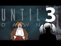 Until Dawn Episode 3 - I hate skipping