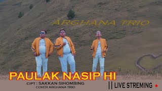 PAULAK NASIP HI || ARGHANA TRIO