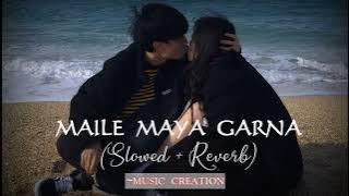 Maile Maya Garna || Slowed   Reverb || Nepali Song || Music creation