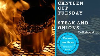 Canteen Cup Tuesday - Steak and Onions (Mikes style)