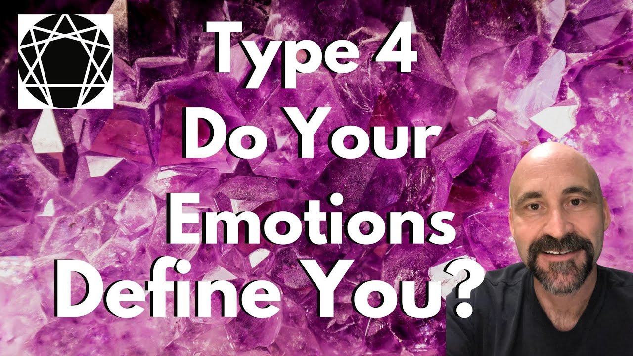Enneagram: Type 4 Do Emotions Define You?