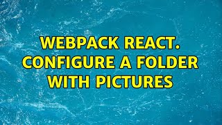 Webpack react. Configure a folder with pictures