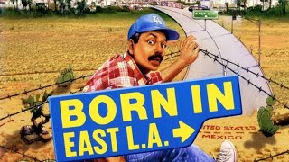 Born In East L.A (1987) Full Movie Review | Cheech Marin | Daniel Stern