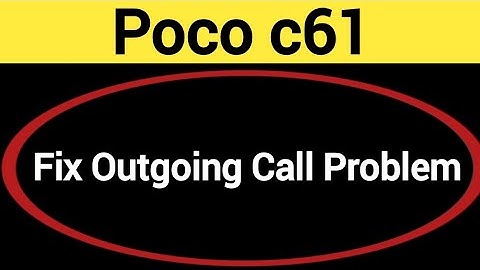 Poco C61 call nahi lag raha hai to kya kare, How to fix outgoing call problem