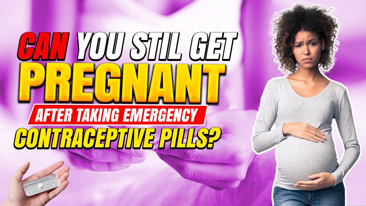 Can You Still Get Pregnant After Taking Emergency Contraceptive Pills ...