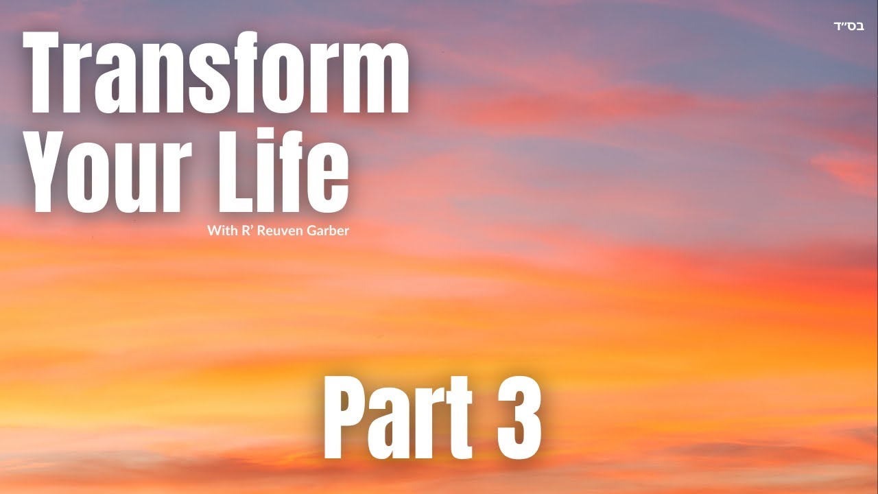 TRANSFORM YOUR LIFE! - Part 3