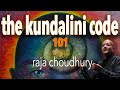 AWAKENING KUNDALINI CODE 101 with Raja Choudhury