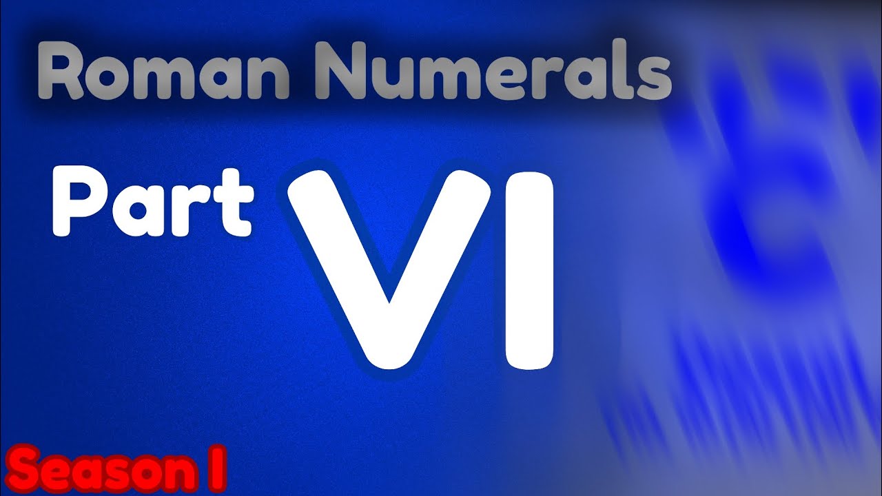 Roman Numerals | Season I - Part VI | Jumping to Infinity